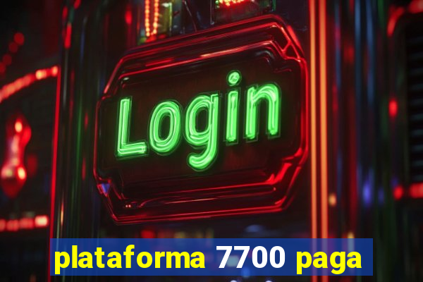 plataforma 7700 paga